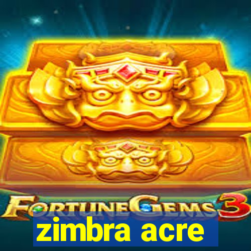 zimbra acre